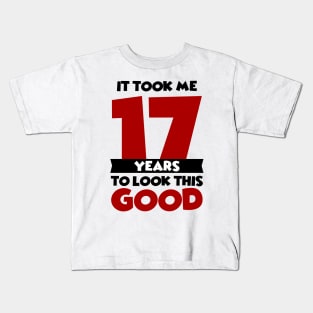 It took me 17 years to look this good Kids T-Shirt